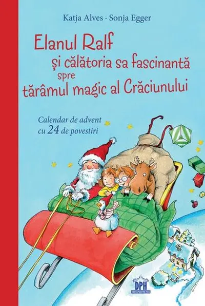 Elanul Ralf și călătoria sa fascinantă spre tărâmul magic al Crăciunului - Hardcover - Katja Alves