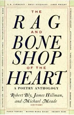 The Rag and Bone Shop of the Heart: Poetry Anthology, a