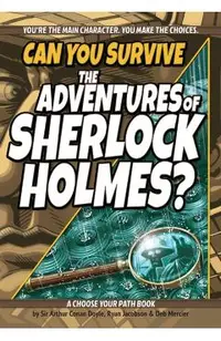 Can You Survive the Adventures of Sherlock Holmes?: A Choose Your Path Book