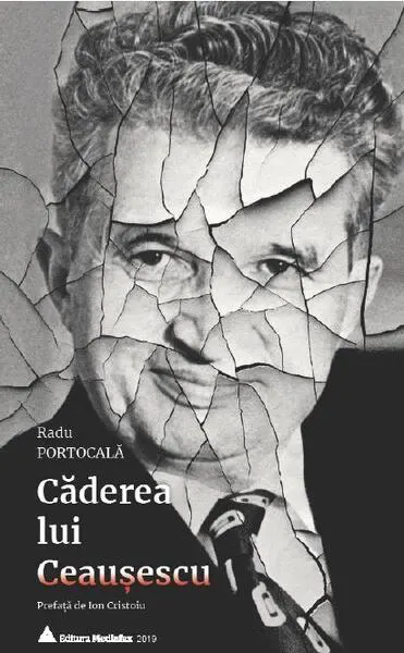 Căderea lui Ceaușescu - Hardcover - Radu Portocală