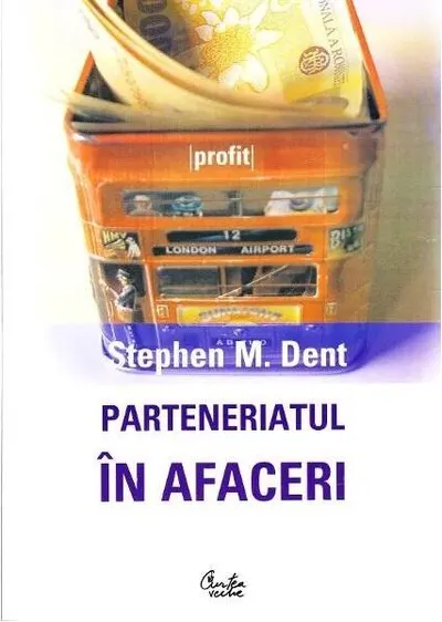 Parteneriatul în afaceri - Paperback brosat - Stephen M. Dent