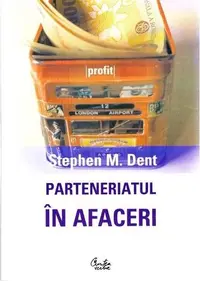 Parteneriatul în afaceri - Paperback brosat - Stephen M. Dent