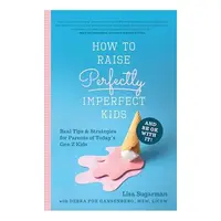 How to Raise Perfectly Imperfect Kids and Be Ok with It