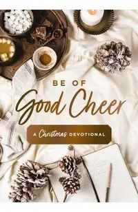 Be of Good Cheer: A Christmas Devotional
