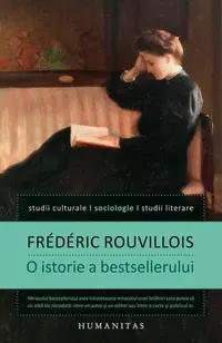 O istorie a bestsellerului - Paperback brosat - Frédéric Rouvillois