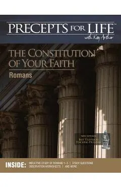 Precepts for Life Study Companion: The Constitution of Your Faith (Romans)