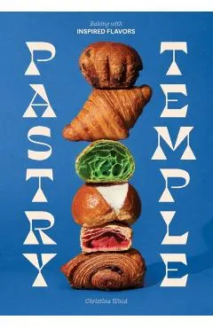 Pastry Temple: Baking with Inspired Flavors (a Pastry Cookbook for Croissant, Brioche, and Puff Pastry)