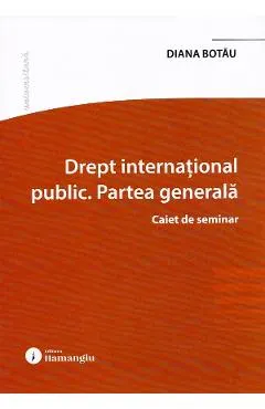 Drept international public. Partea generala. Caiet de seminar