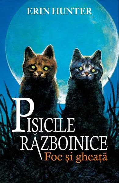 Pisicile războinice. Foc și Gheață (Vol. 2) - Paperback brosat - Erin Hunter