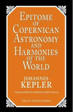 Epitome of Copernican Astronomy and Harmonies of the World