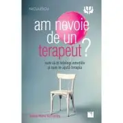 Am nevoie de un terapeut? Cum sa-ti intelegi emotiile si cum te ajuta terapia