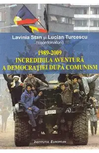 1989-2009 Incredibila aventura a democratiei dupa comunism