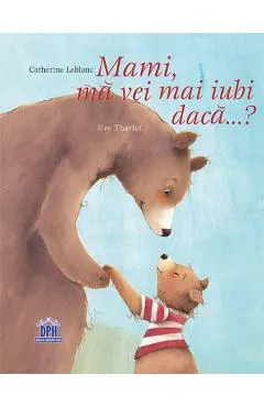 Mami, ma vei mai iubi daca...?