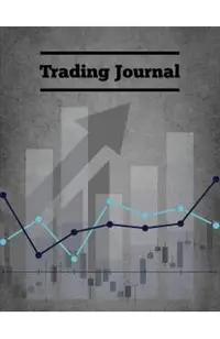 Trading Journal: Day Trade Log, Forex Trader Book, Market Strategies Notebook, Record Stock Trades, Investments, & Options Tracker, Not