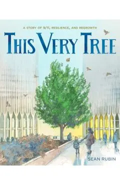This Very Tree: A Story of 9/11, Resilience, and Regrowth