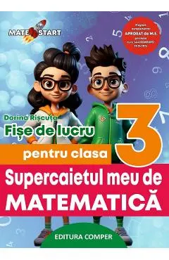 Supercaietul meu de matematica - Clasa 3 - Fise de lucru