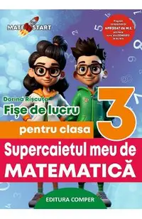 Supercaietul meu de matematica - Clasa 3 - Fise de lucru