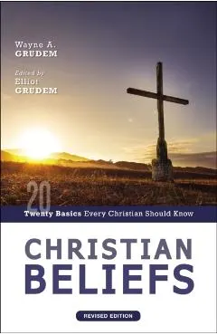 Christian Beliefs, Revised Edition: Twenty Basics Every Christian Should Know