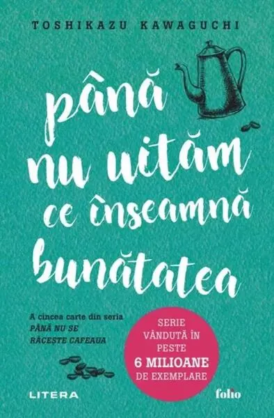 Până nu uităm ce înseamnă bunătatea (Vol. 5) - Paperback brosat - Toshikazu Kawaguchi
