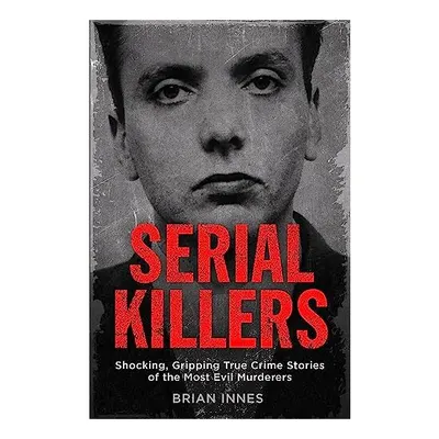 Serial Killers, Brian Innes