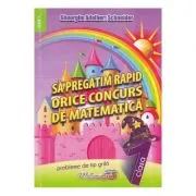 Sa pregatim rapid orice concurs de matematica. Clasa 1