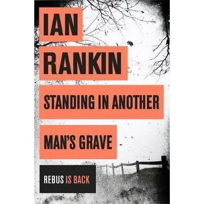 Standing in Another Man's Grave, Ian Rankin