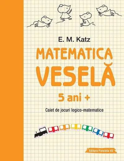Matematica veselă. Caiet de jocuri logico-matematice (5 ani +) - Paperback - E. M. Katz