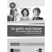 So geht's noch besser zum Goethe-/ÖSD-Zertifikat B1. Lehrerhandbuch zum Testbuch