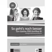 So geht's noch besser zum Goethe-/ÖSD-Zertifikat B1. Lehrerhandbuch zum Testbuch