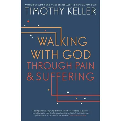 Walking with God Through Pain and Suffering Keller