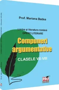 Compuneri argumentative clasele VII-VIII - Paperback brosat - Mariana Badea