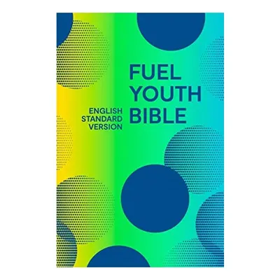 The Fuel Youth Bible English Standard Version , Collins Anglicised ESV