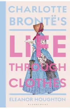 Charlotte Bronte's Life Through Clothes