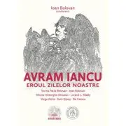 Avram Iancu. Eroul zilelor noastre