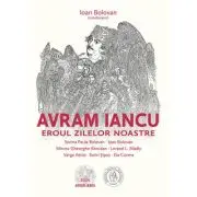 Avram Iancu. Eroul zilelor noastre