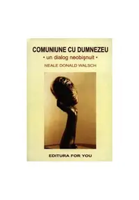 Comuniune cu Dumnezeu. Un dialog neobișnuit - Paperback - Neale Donald Walsch