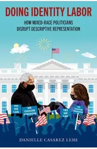 Doing Identity Labor: How Mixed-Race Politicians Disrupt Descriptive Representation
