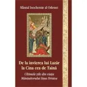 De la invierea lui Lazar la Cina cea de taina