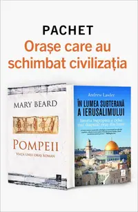 Pachet Orașe care au schimbat civilizația. Pompeii. Viața unui oraș roman/În lumea subterană a Ierusalimului