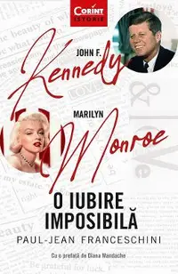 eBook John F. Kennedy - Marilyn Monroe. O iubire imposibila