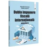 Dubla impunere fiscala internationala. Monografie