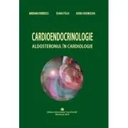 Cardioendocrinologie. Aldosteronul in cardiologie