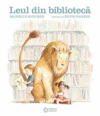 Leul din bibliotecă - Hardcover - Michelle Knudsen