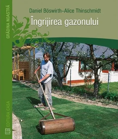 Îngrijirea gazonului - Paperback brosat - Alice Thinschmidt, Daniel Böswirth