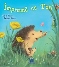Împreună cu tati - Hardcover - Katja Reider, Rebecca Harry