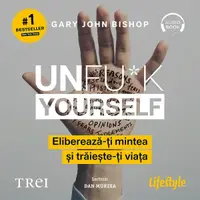 Unfu*k Yourself. Eliberează-ți mintea și trăiește-ți viața - Audiobook