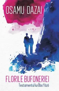 Florile bufoneriei - Paperback brosat - Osamu Dazai