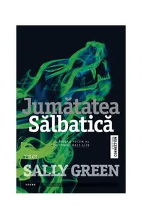 Jumătatea sălbatică. Trilogia Half Life (Vol. 2) - Paperback brosat - Sally Green