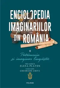 Enciclopedia imaginariilor din România. (Vol. 2) Patrimoniu și imaginar lingvistic - Paperback brosat - Corin Braga, Elena Platon