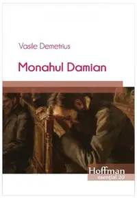 Monahul Damian - Paperback brosat - Vasile Demetrius